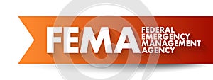 FEMA Federal Emergency Management Agency - agency of the United States Department of Homeland Security, acronym text concept