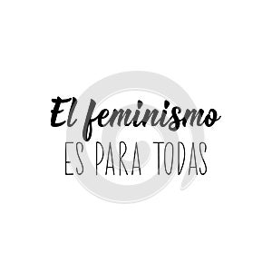 Feminism is for everyone - in Spanish. Lettering. Ink illustration. Modern brush calligraphy photo
