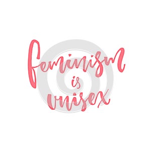 Feminism is unisex. Feminist slogan. Vector typography isolated on white background.