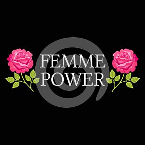 Femme Power, Slogan graphic with vector illustration, for t-shirt prints.