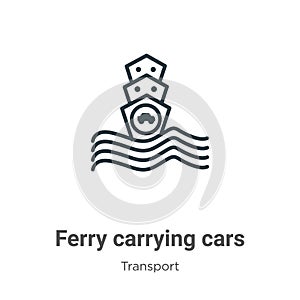 Ferry carrying cars outline vector icon. Thin line black ferry carrying cars icon, flat vector simple element illustration from