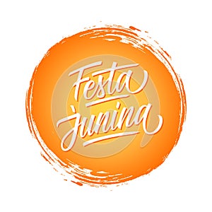 Festa Junina handwritten lettering text design with circle orange brush stroke background. Brazil June Festival holiday greetings.