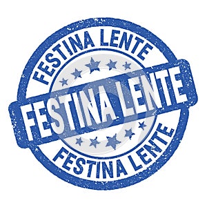 FESTINA LENTE text written on blue round stamp sign photo