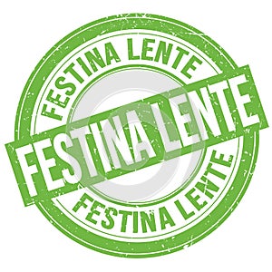 FESTINA LENTE text written on green round stamp sign photo