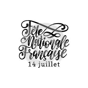 Fete Nationale Francaise, hand lettering. Phrase translated to English French National Day. 14th July vector concept.