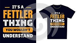 Fettler T Shirt Design. It\'s a Fettler Thing, You Wouldn\'t Understand photo