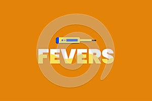 Fevers Typography text with Thermometer Measuring device on orange background. Medical concept