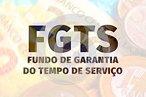 FGTS, Fundo de Garantia do Tempo de ServiÃÂ§o. Background text with money photo