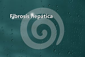 Fibrosis hepÃÂ¡tica - DiagnÃÂ³stico y tratamiento, lista de comprobaciÃÂ³n mÃÂ©dica. Fondo texturizado y espacio de copia vacÃÂ­o para photo