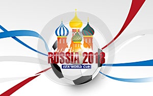 FIFA world cup in Russia 2018. Basil s Cathedral and football background.