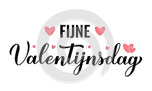 Fijne Valentijnsdag- Happy Valentines Day in Dutch. Calligraphy hand lettering. Vector template for poster, postcard