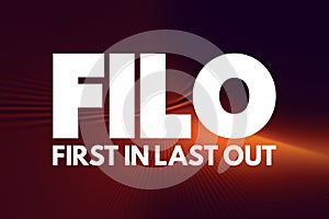 FILO - First In Last Out acronym, concept background