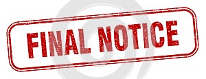 final notice stamp. final notice square grunge sign.