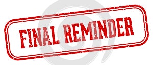 final reminder stamp. final reminder rectangular stamp on white background