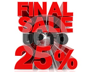 FINAL SALE UP TO 25% word on white background 3d rendering