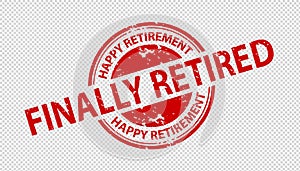 Finally Retired Rubber Stamp Seal - Happy Retirement - Vector Illustration Isolated On Transparent Background