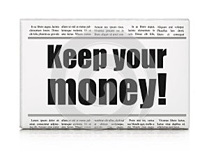 Finance concept: newspaper headline Keep Your Money!