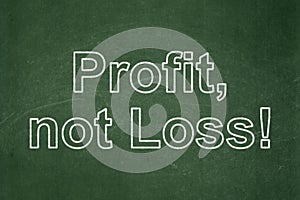 Finance concept: Profit, Not Loss! on chalkboard background
