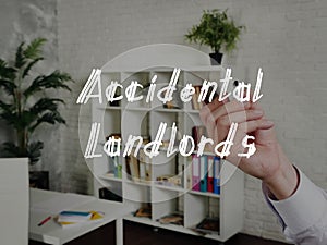 Financial concept about Accidental Landlords with phrase on the sheet