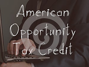 Financial concept about American Opportunity Tax Credit AOTC with phrase on the page