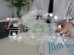 Financial concept about E-mini Futures with phrase on the sheet