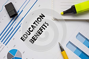 Financial concept about EDUCATION BENEFITS with sign on the sheet