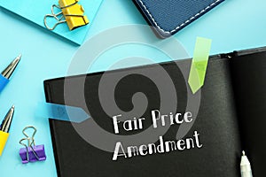Financial concept about Fair Price Amendment with inscription on the piece of paper