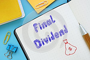 Financial concept about Final Dividend with inscription on the sheet