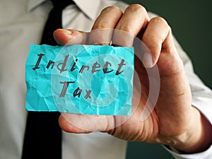 Financial concept about Indirect Tax with phrase on the sheet