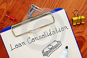 Financial concept about Loan Consolidation with sign on the sheet