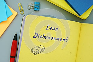 Financial concept about Loan Disbursement with sign on the piece of paper