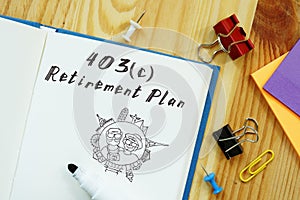 Financial concept meaning 403c Retirement Plan with inscription on the page