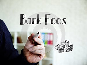 Financial concept meaning Bank Fees with inscription on the sheet