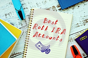 Financial concept meaning Best Roth IRA Accounts with sign on the sheet