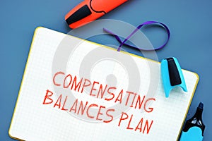 Financial concept meaning Compensating Balances Plan with phrase on the sheet