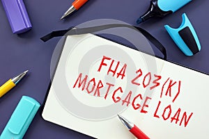 Financial concept meaning FHA 203k Mortgage Loan with inscription on the page