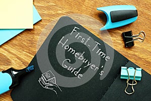 Financial concept meaning First-Time Homebuyer`s Guide with phrase on the sheet