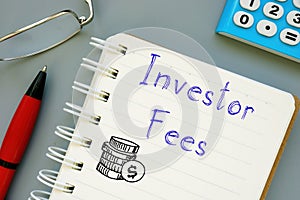 Financial concept meaning Investor Fees with inscription on the sheet