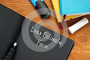 Financial concept meaning Loan Estimate Form with inscription on the sheet