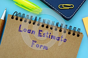 Financial concept meaning Loan Estimate Form with sign on the sheet