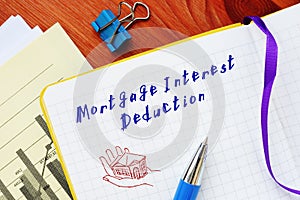 Financial concept meaning Mortgage Interest Deduction with phrase on the sheet