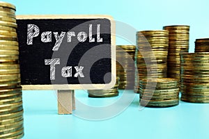 Financial concept meaning Payroll Tax with phrase on the page