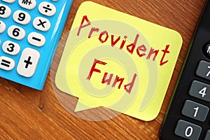 Financial concept meaning provident fund with sign on the piece of paper