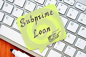 Financial concept meaning Subprime Loan with sign on the sheet