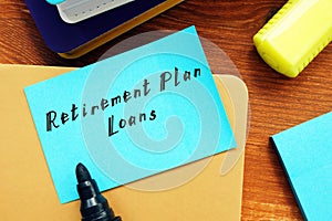 Financial concept about Retirement Plan Loans with inscription on the piece of paper