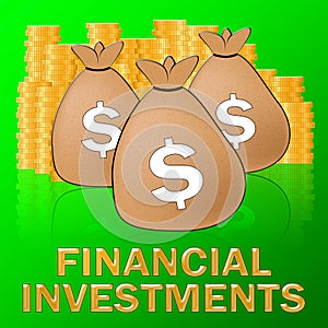 Financial Investments Means Investing Dollars 3d Illustration