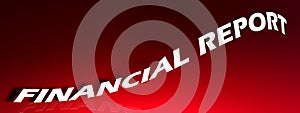 FINANCIAL REPORT white waving banner on red background - 3D rendering illustration