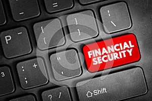 Financial Security - having enough money to cover your expenses, emergencies, and retirement, text button on keyboard, concept