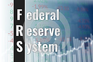 Financial term FRS - Federal Reserve System on blue and white finance background. Financial market concept