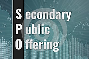 Financial term SPO - Secondary Public Offering on gray blue finance background from graphs, charts. Trend Up and Down. 3D render